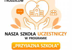 „Przyjazna Szkoła. Dobrostan społeczności szkolnej”